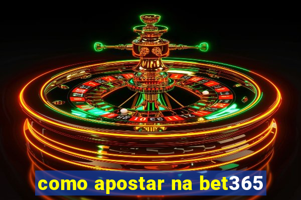 como apostar na bet365