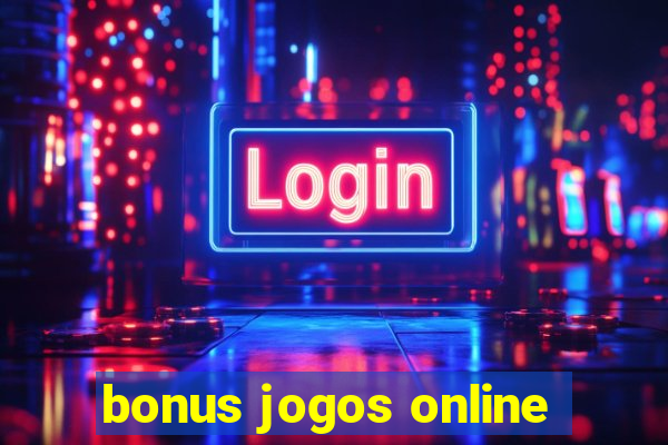 bonus jogos online