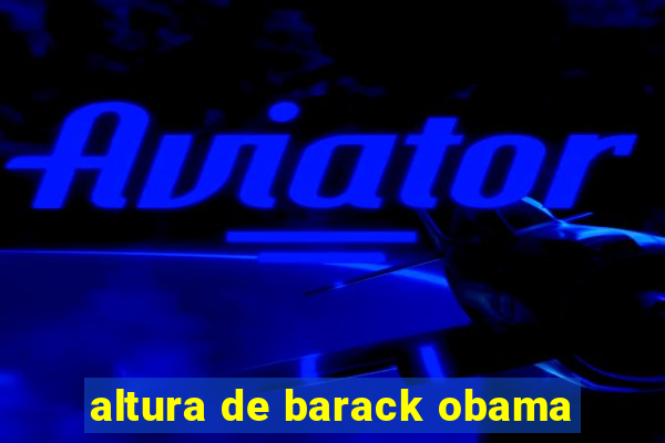 altura de barack obama