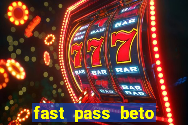 fast pass beto carrero valor