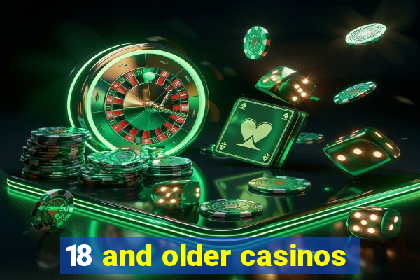 18 and older casinos