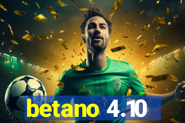 betano 4.10