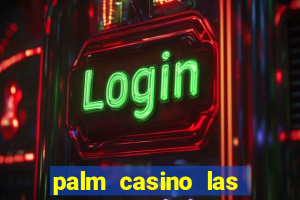 palm casino las vegas nevada