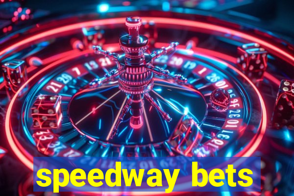 speedway bets