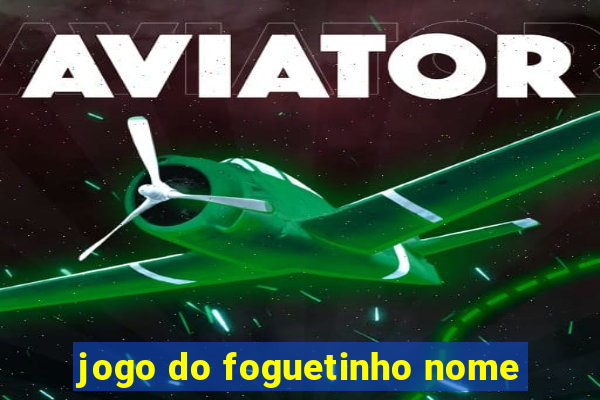 jogo do foguetinho nome