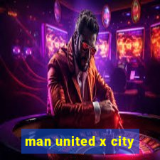 man united x city