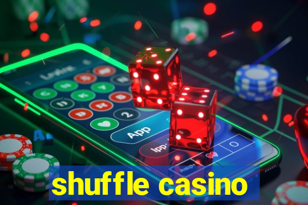 shuffle casino