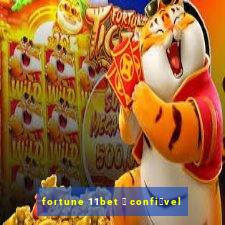 fortune 11bet 茅 confi谩vel