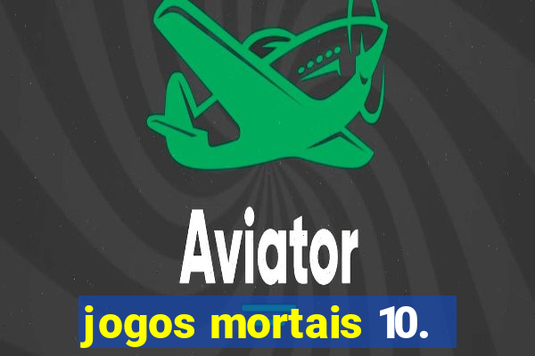 jogos mortais 10.