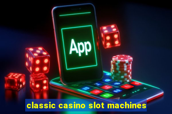 classic casino slot machines