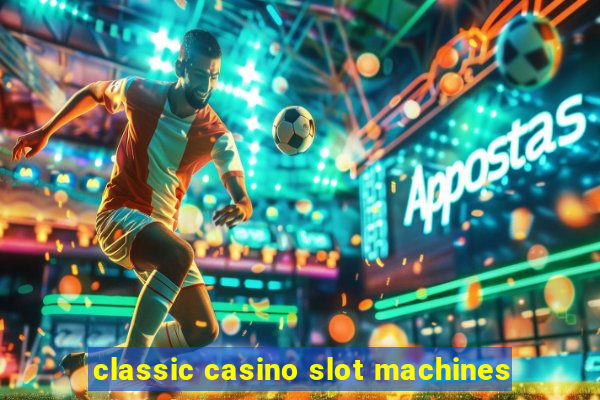 classic casino slot machines