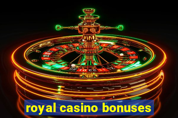 royal casino bonuses