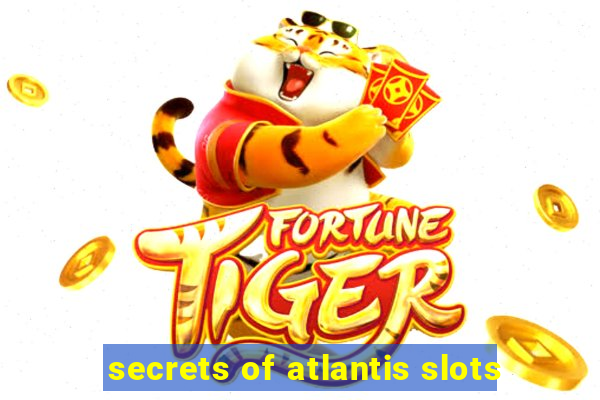 secrets of atlantis slots