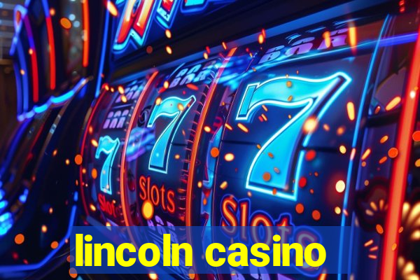 lincoln casino