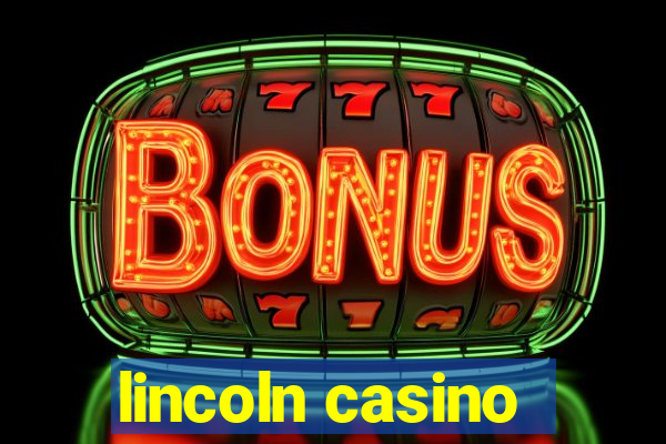 lincoln casino