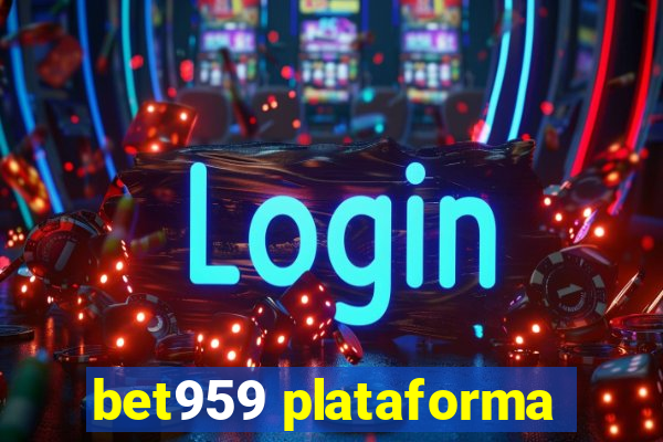 bet959 plataforma