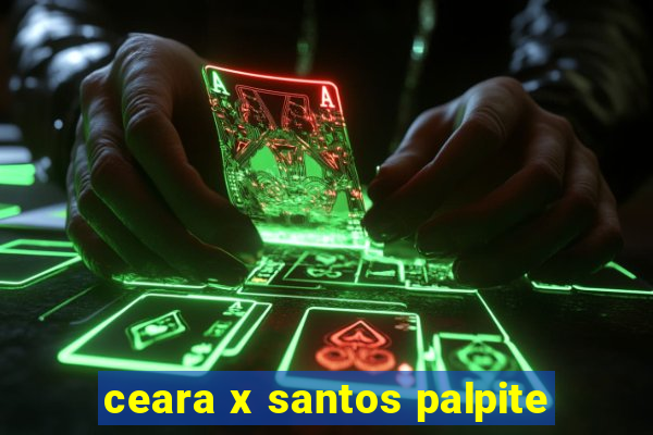 ceara x santos palpite