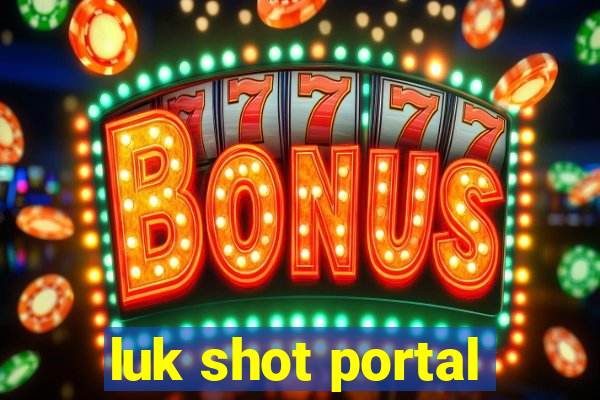 luk shot portal