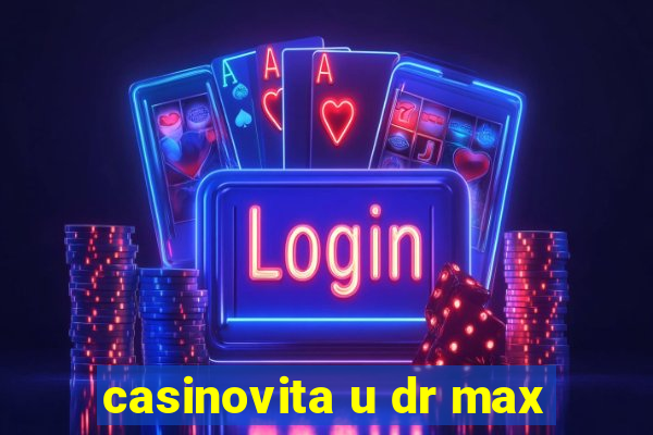 casinovita u dr max