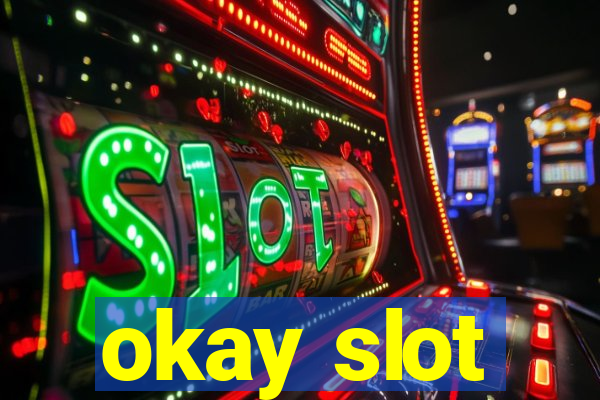 okay slot