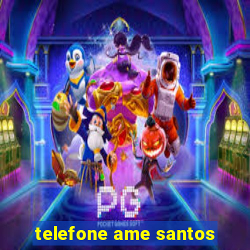 telefone ame santos