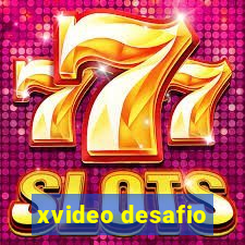 xvideo desafio