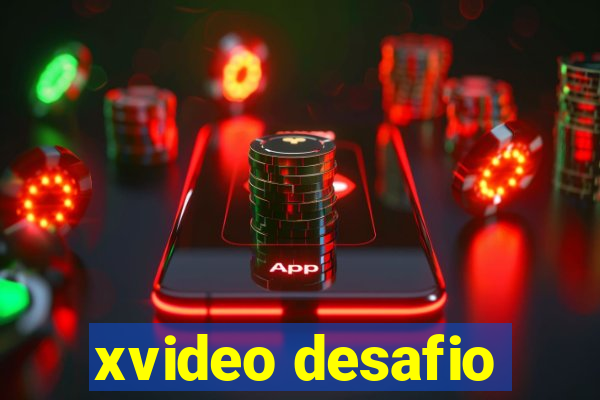 xvideo desafio