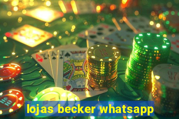 lojas becker whatsapp