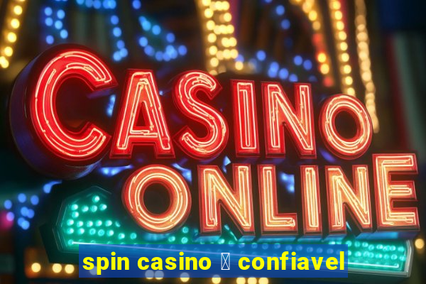 spin casino 茅 confiavel