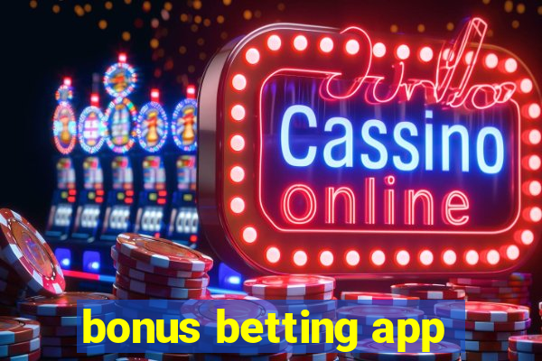 bonus betting app