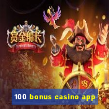 100 bonus casino app