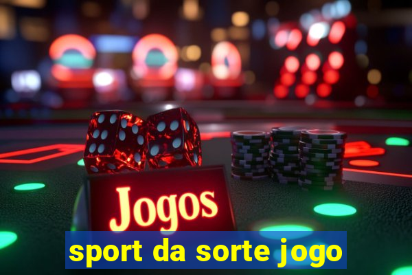 sport da sorte jogo