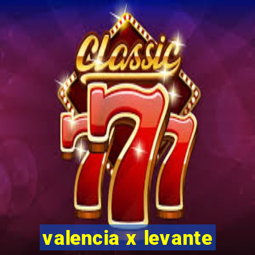 valencia x levante