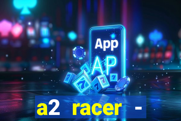 a2 racer - riscando o asfalto filme completo dublado download