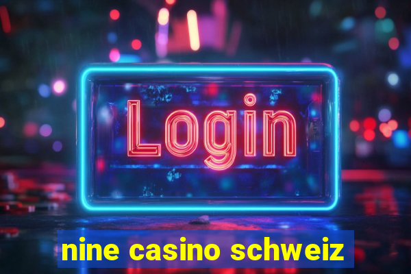 nine casino schweiz