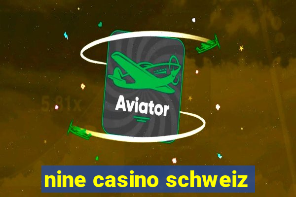 nine casino schweiz