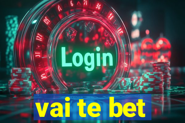 vai te bet