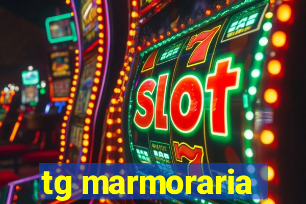 tg marmoraria