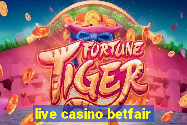 live casino betfair