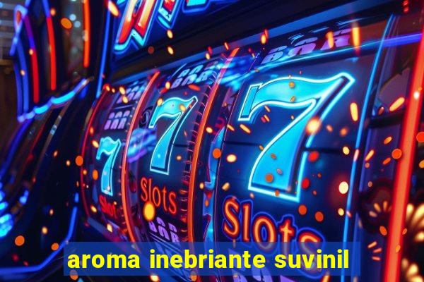 aroma inebriante suvinil