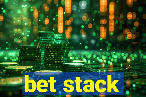 bet stack