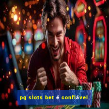 pg slots bet é confiável