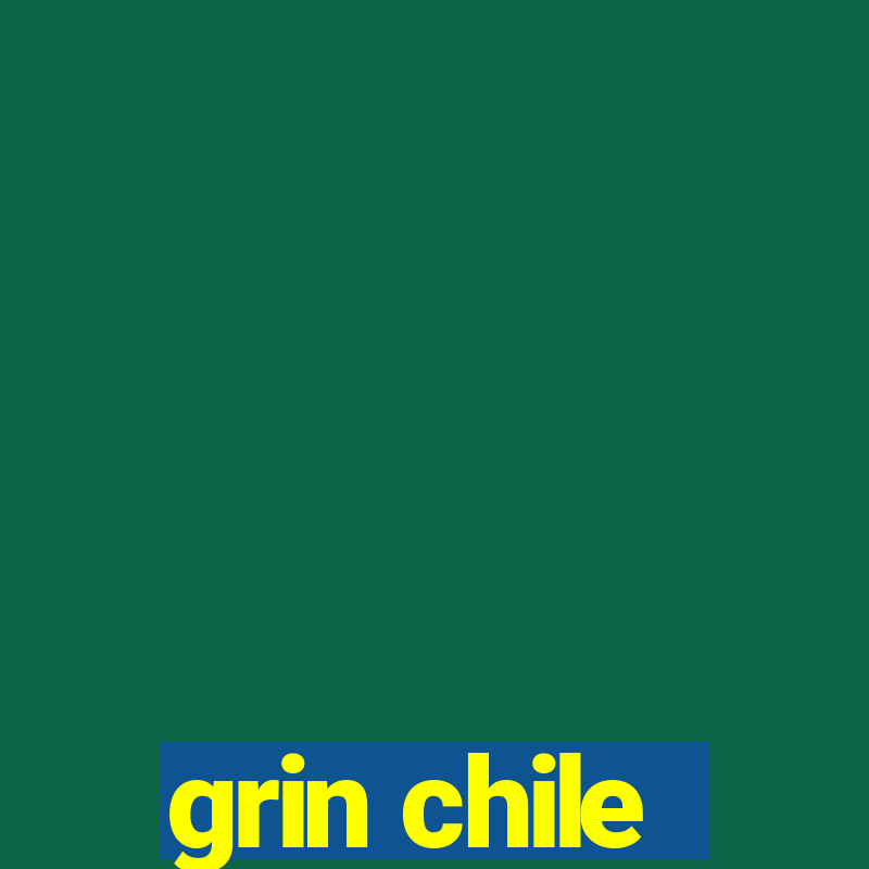 grin chile