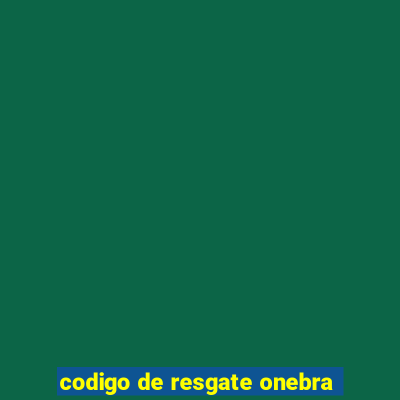 codigo de resgate onebra