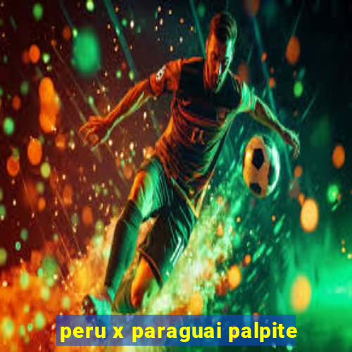 peru x paraguai palpite