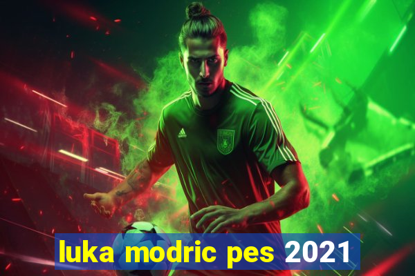 luka modric pes 2021