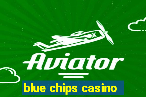 blue chips casino