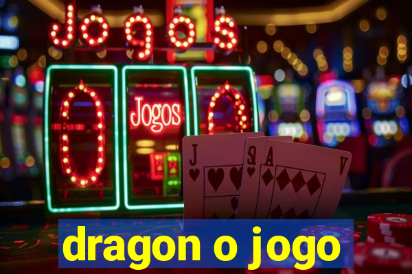 dragon o jogo