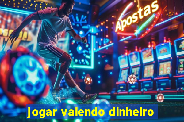 jogar valendo dinheiro