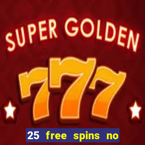 25 free spins no deposit casino australia